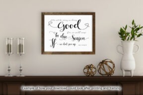 Galatians 6:9, In Due Season - Printable Wall Art - FREE Digital Download - Two Sizes - Suitable for Framing