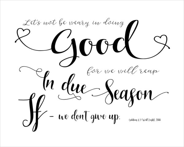 Galatians 6:9, In Due Season - Printable Wall Art - Digital Download - Two Sizes - Suitable for Framing