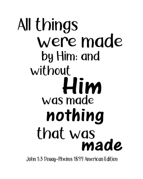 John 1:3, All Things Made by Him - Printable Wall Art - Digital Download - Two Sizes - Suitable for Framing