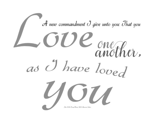 John 13:34, Love One Another - Printable Wall Art - Digital Download - Two Sizes - Suitable for Framing